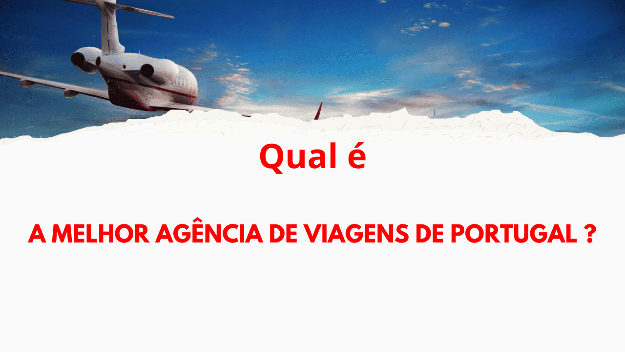 Qual E A Melhor Agencia de Viagens de Portugal e Milhas Travel