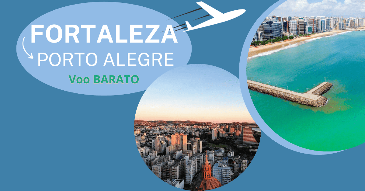 Passagens de Fortaleza para Porto Alegre: Encontre as Melhores Opções de Viagem